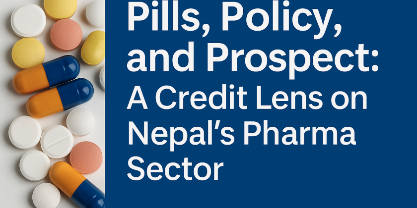 Pills, Policy, and Prospect: A Credit Lens on Nepal’s Pharma Sector
